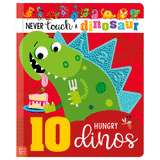 Never Touch A Dinosaur 123: 10 Hungry Dinos BB