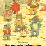 L'ecole des loisirs - Une nouvelle maison pour la famille Souris  by Kazuo Iwamura