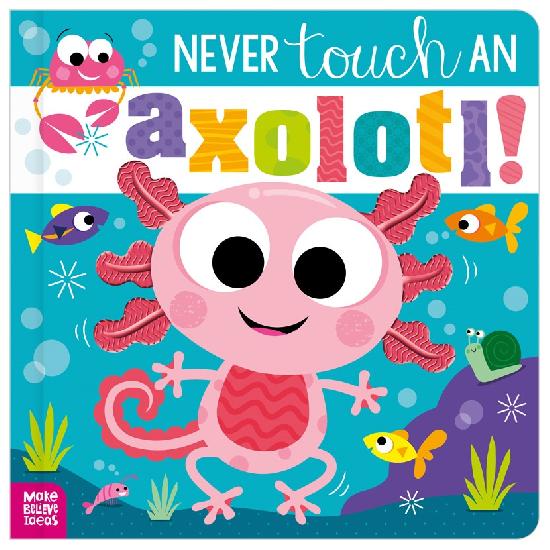 Never Touch An Axolotl! - BB